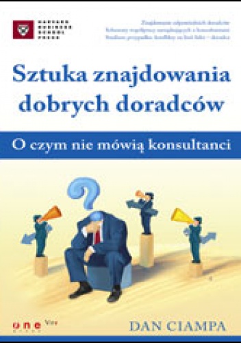 Sztuka znajdowania dobrych doradców. O czym nie mówią konsultanci - Dan Ciampa