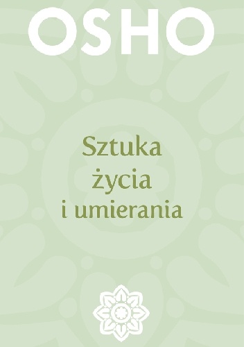 Sztuka życia i umierania - Osho