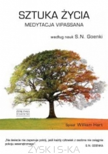 Sztuka życia medytacja Vipassana - Satya Narayan Goenka, William Hart