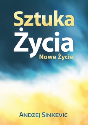 Sztuka Życia, Nowe Życie - Andzej Sinkevic