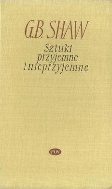Sztuki przyjemne i nieprzyjemne. Sztuki nieprzyjemne (t. 1) - George Bernard Shaw