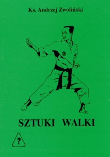 SZTUKI WALKI - droga wojowników medytacji - Andrzej Zwoliński