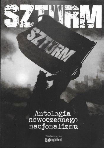 Szturm. Antologia nowoczesnego nacjonalizmu - praca zbiorowa