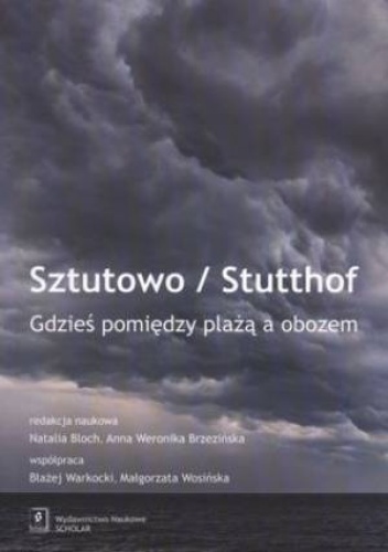 Sztutowo / Stutthof: Gdzieś pomiędzy plażą a obozem - Natalia Bloch