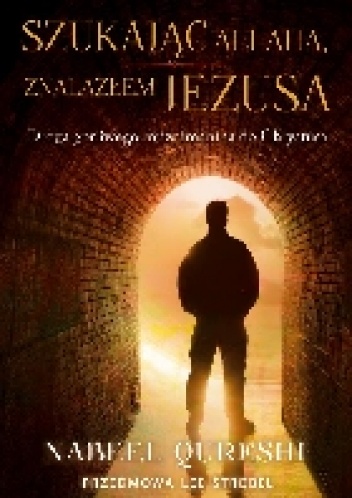 Szukając Allaha znalazłem Jezusa - Nabeel Qureshi