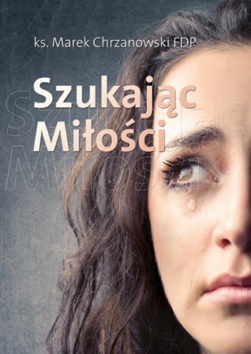 Szukając Miłości - Marek Chrzanowski