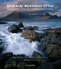 Szukając własnego stylu. Warsztaty fotografii krajobrazowej