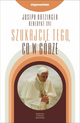 Szukajcie tego, co w górze - Benedykt XVI