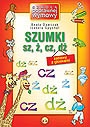 SZUMKI-zabaway z głoskami sz, ż, cz, dż. - Izabela Spychał, Beata Dawczak