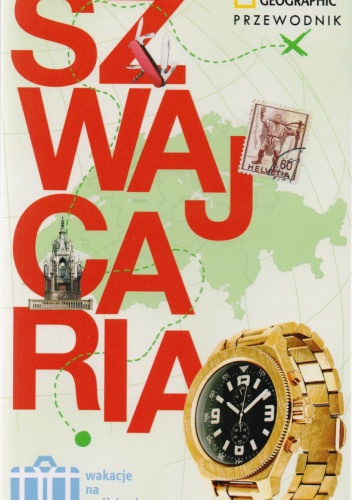 Szwajcaria. Wakacje na walizkach - Teresa Fisher