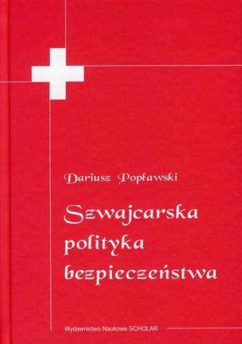 Szwajcarska polityka bezpieczeństwa - Dariusz Popławski