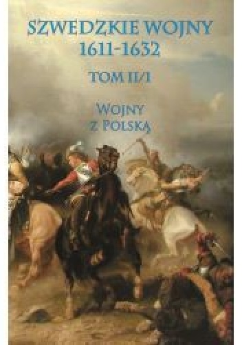 Szwedzkie wojny 1611-1632 tom II cz. 1 Wojny z Polską - Szwedzki Sztab Generalny