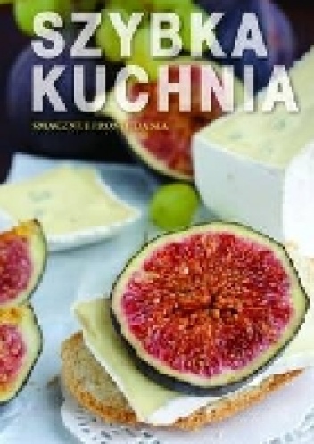 Szybka kuchnia na wieczór. Potrawy na szybko - praca zbiorowa