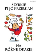 Szybkie Pięć Przemian na różne okazje - Monika Biblis