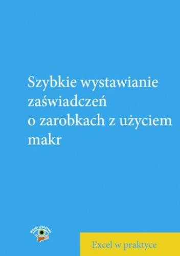 Szybkie wystawianie zaświadczeń o zarobkach z użyciem makr - Piotr Dynia