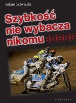 Szybkość nie wybacza nikomu - Adam Jaźwiecki