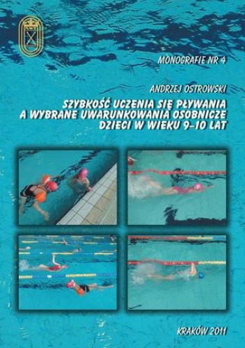 Szybkość uczenia się pływania a wybrane uwarunkowania osobnicze dzieci w wieku 9-10 lat - Andrzej Ostrowski