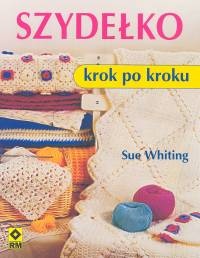 Szydełko. Krok po kroku - Sue Whiting