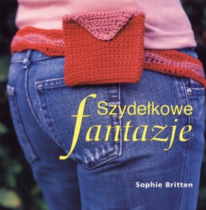Szydełkowe fantazje - Sophie Britten
