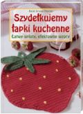 Szydełkujemy łapki kuchenne - Heidi Grund-Thorpe