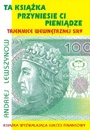Ta książka przyniesie ci pieniądze. Tajemnice wewnętrznej siły - Andriej Lewszynow