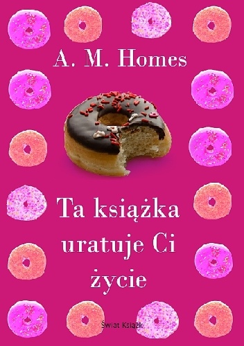 Ta książka uratuje Ci życie - A. M. Homes