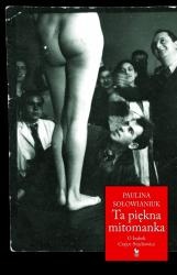 Ta piękna mitomanka. O Izabeli Czajce-Stachowicz - Paulina Sołowianiuk