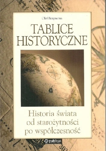 Tablice historyczne. Historia świata od starożytności po współczesność - Olaf Bergman