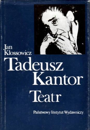 Tadeusz Kantor. Teatr - Jan Kłossowicz