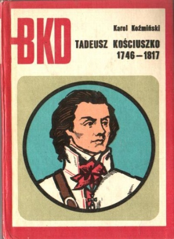 Tadeusz Kościuszko 1746-1817 - Karol Koźmiński