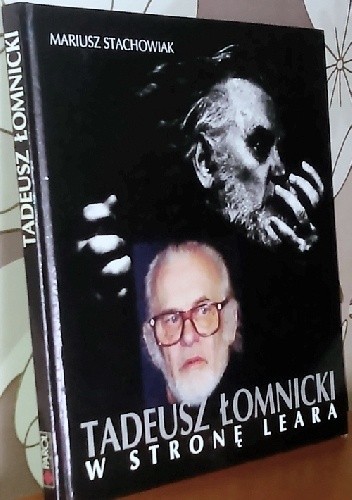 Tadeusz Łomnicki - w stronę Leara - Mariusz Stachowiak