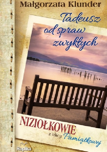 Tadeusz od spraw zwykłych. Niziołkowie z ulicy Pamiątkowej - Małgorzata Klunder