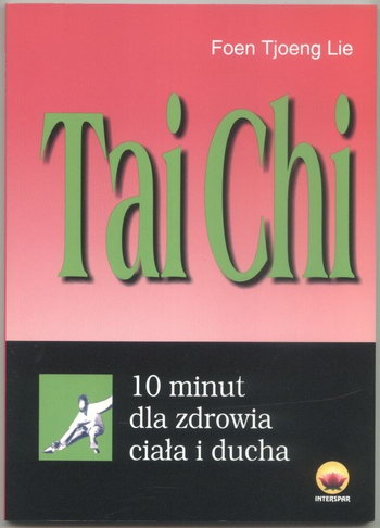 Tai Chi. 10 minut dla zdrowia - Lie Foen Tjoeng