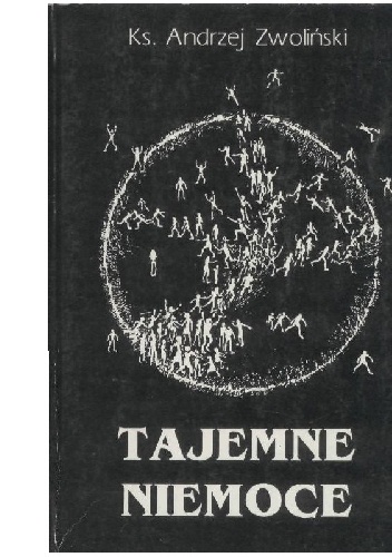 Tajemne niemoce - Andrzej Zwoliński, ks. Andrzej Zwoliński