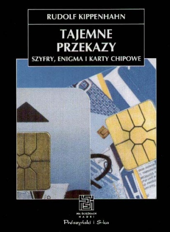 Tajemne przekazy. Szyfry, Enigma i karty chipowe - Rudolf Kippenhahn