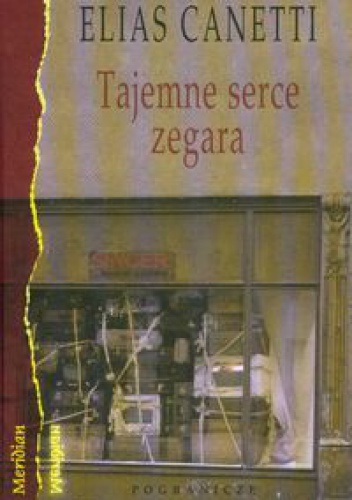 Tajemne serce zegara - Elias Canetti