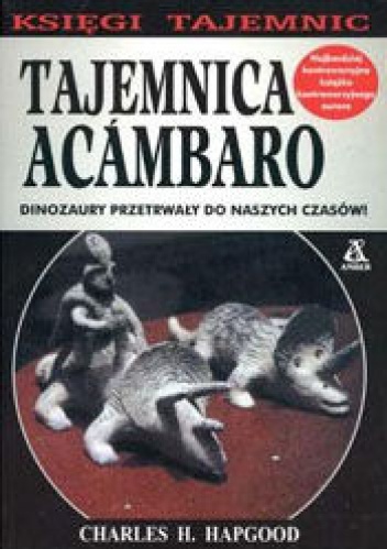 Tajemnica Acambaro - Charles H. Hapgood