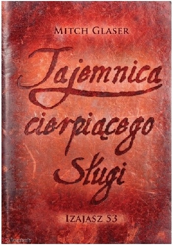 Tajemnica cierpiącego sługi. Izajasz 53 - Mitch Glaser