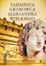 Tajemnica grobowca Aleksandra Wielkiego - Nicholas J. Saunders