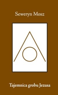 Tajemnica grobu Jezusa - Seweryn Mosz