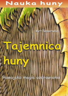 Tajemnica huny. Hawajska magia uzdrawiania - Kurt Tepperwein
