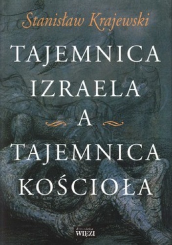Tajemnica Izraela a tajemnica Kościoła - Stanisław Krajewski