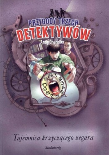 Tajemnica krzyczącego zegara. Przygody trzech detektywów - Andy Chandler