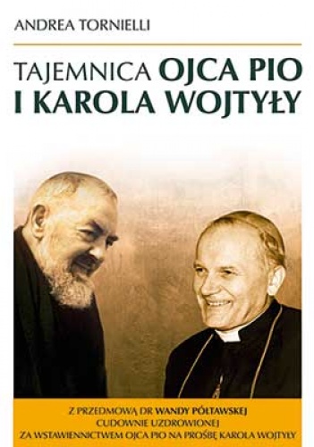 Tajemnica Ojca Pio i Karola Wojtyły - Andrea Tornielli
