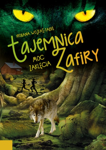 Tajemnica Zafiry (Tom 1). Tajemnica Zafiry. Moc zaklęcia - Roxana Wojtaś-Tabiś