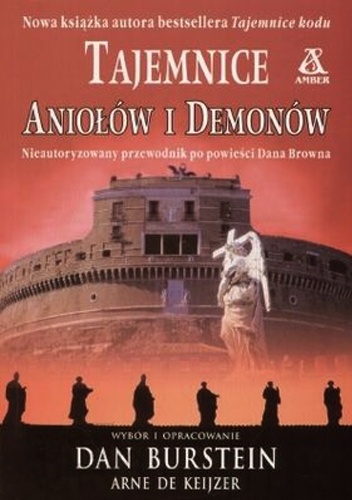 Tajemnice „Aniołów i demonów”. Nieautoryzowany przewodnik po powieści Dana Browna - Dan Burstein, Arne de Keijzer
