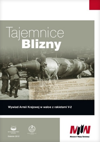 Tajemnice Blizny. Wywiad Armii Krajowej w walce z rakietami V-2