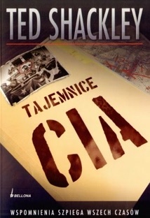 Tajemnice CIA. Wspomnienia agenta wszech czasów - Theodore Shackley