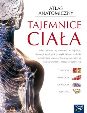 Tajemnice Ciała. Atlas anatomiczny z elementami fizjologii, histologii, cytologii i genetyki - Kinga Stachowiak