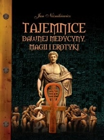 Tajemnice dawnej medycyny, magii i erotyki - Jan Niżnikiewicz